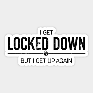 i get locked down but i get up again Sticker